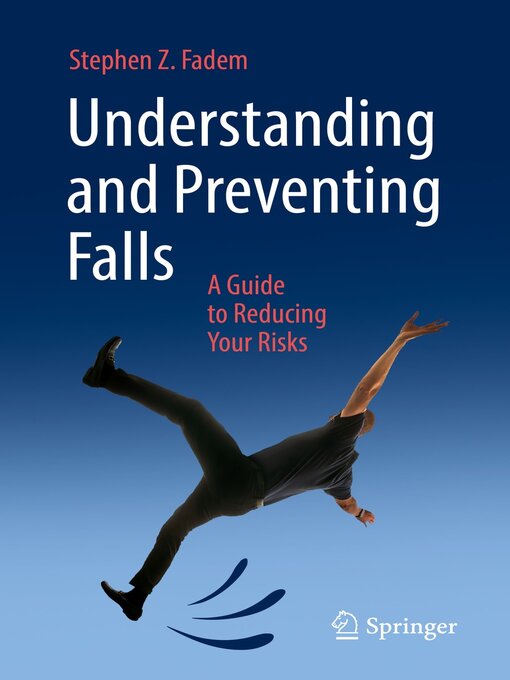 Title details for Understanding and Preventing Falls by Stephen Z. Fadem - Available